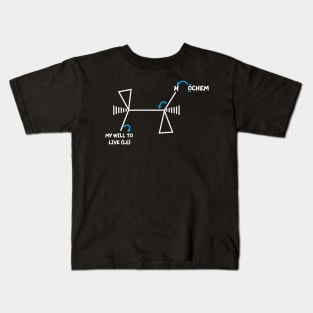 OChem And My Will To Live Kids T-Shirt